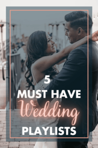 5 Must Have Wedding Playlists